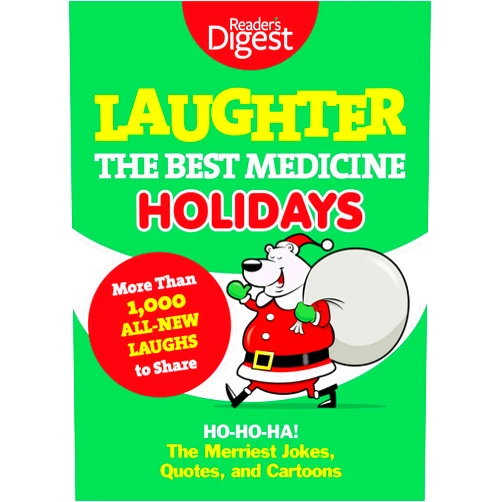 Editors of Reader's Digest Laughter, the Best Medicine: Holidays: Ho, Ho, Ha! The Merriest Jokes, Quotes, and Cartoons (Laughter Medicine)
