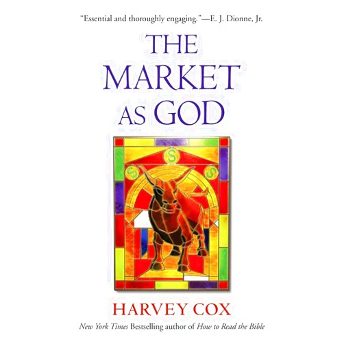 By Harvey Cox (Author) The Market as God
