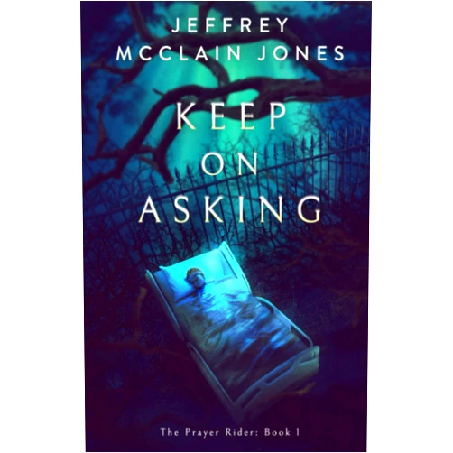 By Jeffrey McClain Jones (Author) Keep on Asking (The Prayer Rider)