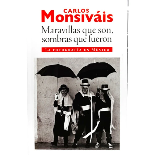 By Carlos Monsivais (Author) Maravillas que son, sombras que fueron