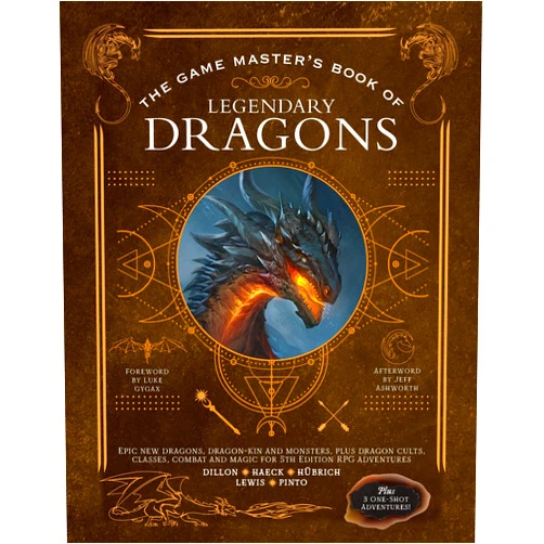 Aaron Hübrich,Dan Dillon,Cody C. Lewis,James J. Haeck,Jim Pinto,Luke Gygax,Jeff Ashworth The Game Master's Book of Legendary Dragons: Epic new dragons, dragon-kin and monsters, plus dragon cults, classes, combat and magic for 5th Edition RPG adventures (The Game Master Series)