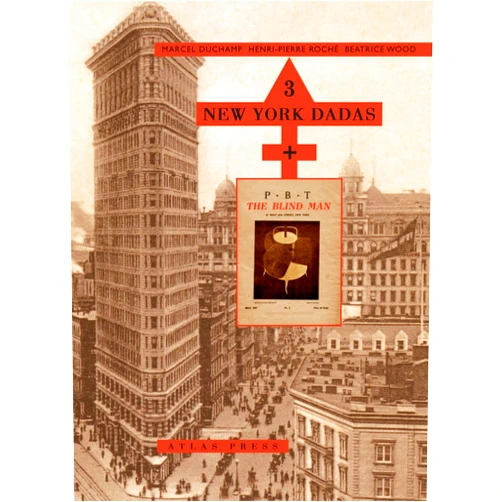 Chris Allen,Dawn Ades Three New York Dadas and The Blind Man: Marcel Duchamp, Henri-Pierre Roché, Beatrice Wood