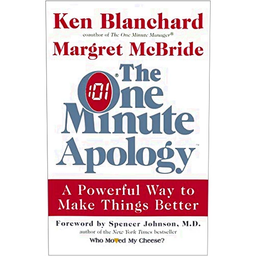 By Ken Blanchard (Author), Margret McBride (Author) The One Minute Apology: A Powerful Way to Make Things Better