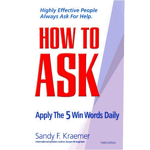 Sandy F. Kraemer How to ASK: Apply the 5 Win Words Daily