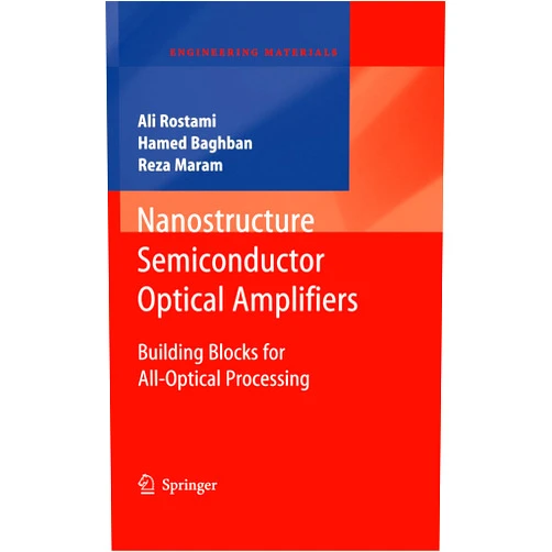 Ali Rostami,Hamed Baghban,Reza Maram Nanostructure Semiconductor Optical Amplifiers: Building Blocks for All-Optical Processing (Engineering Materials)