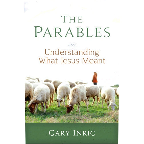 By Gary Inrig (Author) The Parables: Understanding What Jesus Meant