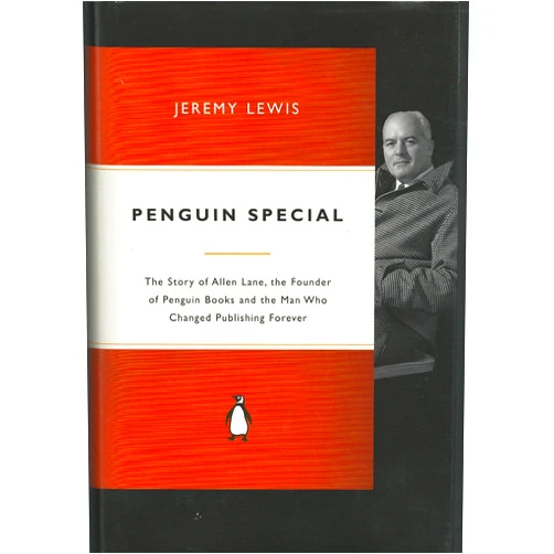Jeremy Lewis Penguin Special: The Story of Allen Lane, the Founder of Penguin Books and the Man Who Changed Publishing Forever