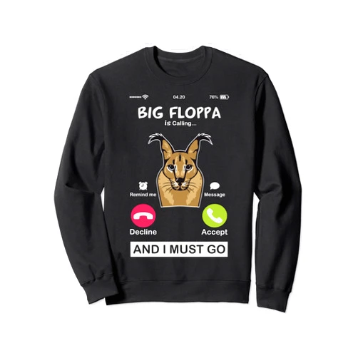 Funny Big Floppa is Calling Cat Meme Gifts Ideas Big Floppa is Calling Caracal Big Cat Meme Funny Cat Floopa Sweatshirt