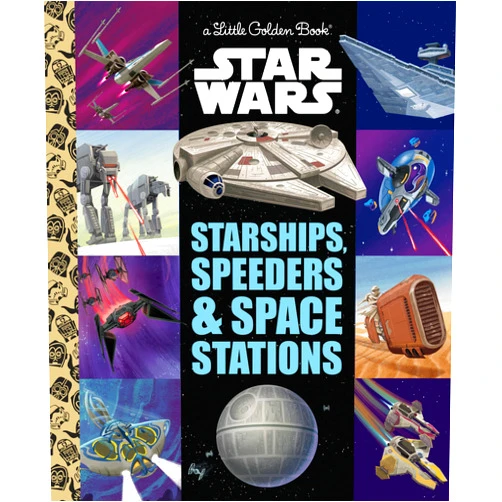Golden Books Starships, Speeders & Space Stations (Star Wars) (Little Golden Book)