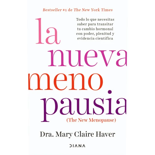 Dra. Mary Claire Haver,Remedios Diéguez Diéguez La nueva menopausia: Todo lo que necesitas saber para transitar (y disfrutar) tu cambio hormonal ... / The New Menopause (Spanish Edition)