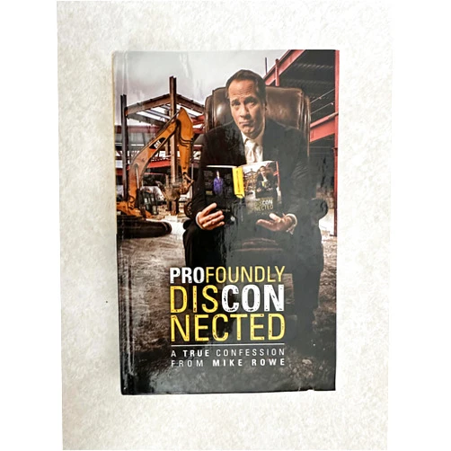 By Mike Rowe (Author) Profoundly Disconnected : A True Confession From Mike Rowe By Mike Rowe