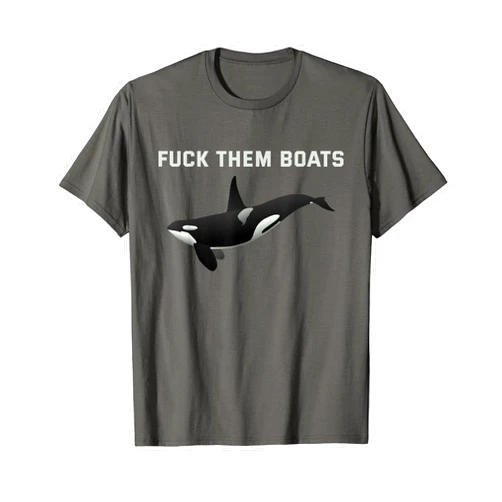Funny Gift Shirt Orcas Boat Attacks Killer Whales Orca Killer Whale - Fuck Them Boats Funny Boat Whale Gift T-Shirt