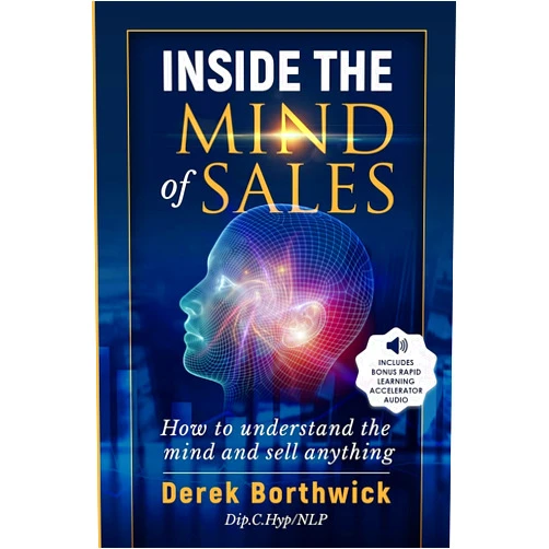 By Derek Borthwick (Author) Inside The Mind of Sales: How To Understand The Mind And Sell Anything