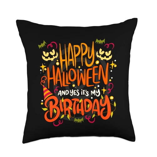 Halloween Party Outfit Happy Halloween and Yes It's My Birthday-31 October Throw Pillow, 18x18, Multicolor
