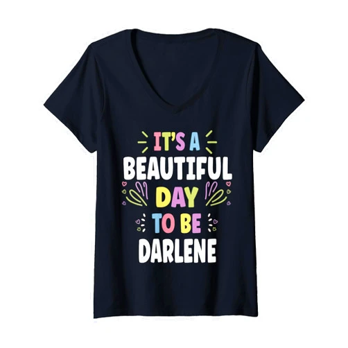 Sarcastic Birthday DARLENE Name Gift Text Joke Womens DARLENE Personalized Name Beautiful Day DARLENE V-Neck T-Shirt