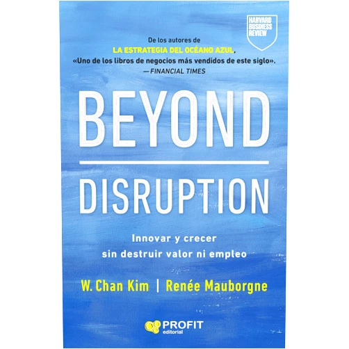 Spanish Edition by W. Chan Kim (Author), Renée A. Mauborgne (Author) Format: Kindle Edition Beyond Disruption: Innovar y crecer sin destruir valor ni empleo (Spanish Edition)