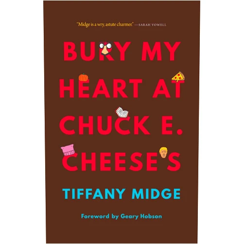 By Tiffany Midge (Author), Geary Hobson (Foreword) Bury My Heart at Chuck E. Cheese's