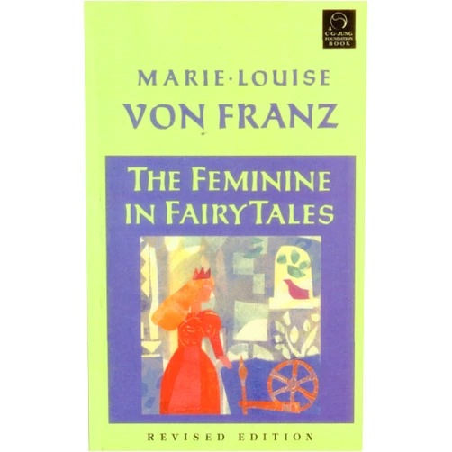 By Marie-Louise von Franz (Author) The Feminine in Fairy Tales: Revised Edition (C. G. Jung Foundation Books Series)