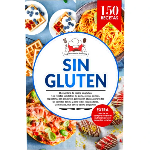 La gran escuela de cocina SIN GLUTEN: El gran libro de cocina sin gluten con 150 recetas saludables de pasta, pizzas, postres, repostería, pan sin gluten, galletas sin azúcar, ... y valores nutricionales. (Spanish Edition)