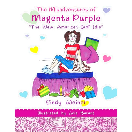 Sindy Weiner,Lola Berent The Misadventures of Magenta Purple: The New American Idol Idle