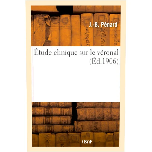 Pénard Étude Clinique Sur Le Véronal (French Edition)