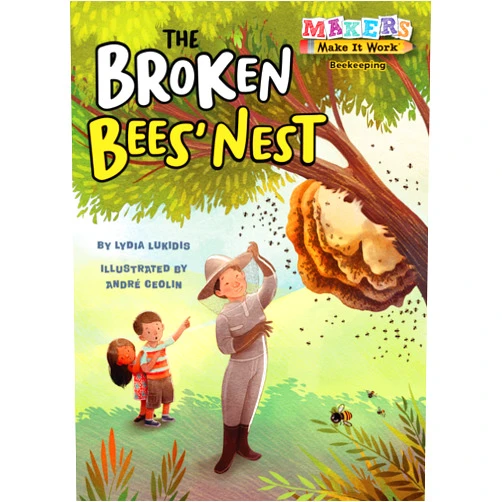 Lydia Lukidis,André Ceolin The Broken Bees' Nest: Beekeeping (Makers Make It Work)