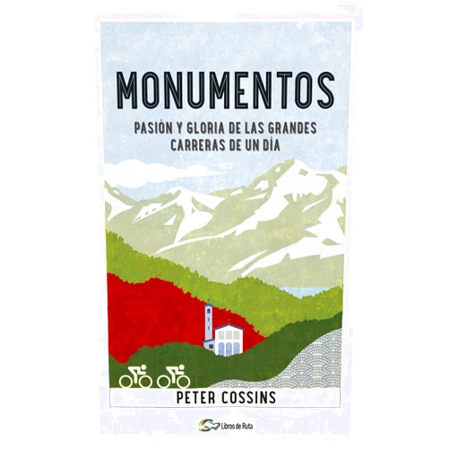 Peter Cossins Monumentos: Pasión y gloria de las grandes carreras de un día (Spanish Edition)