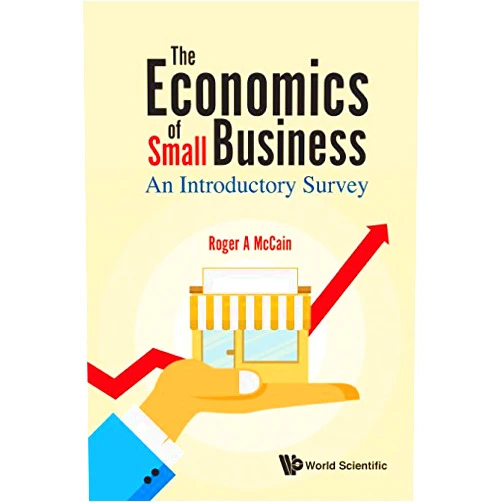 By Roger A Mccain (Author) Format: Kindle Edition Economics Of Small Business, The: An Introductory Survey (Organizational Behavior Indust)