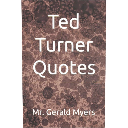 By Mr. Gerald Myers (Author) Ted Turner Quotes