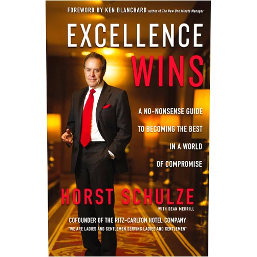 By Horst Schulze (Author), Dean Merrill Ken Blanchard (Foreword) & 0 more Excellence Wins: A No-Nonsense Guide to Becoming the Best in a World of Compromise