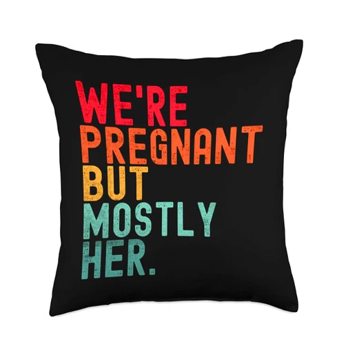 We're Pregnant But Mostly Her Announcement Retro We're Pregnant But Mostly Her Shirt Funny Announcement Throw Pillow