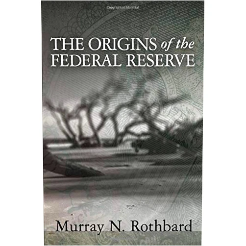By Murray N Rothbard (Author) The Origins of the Federal Reserve