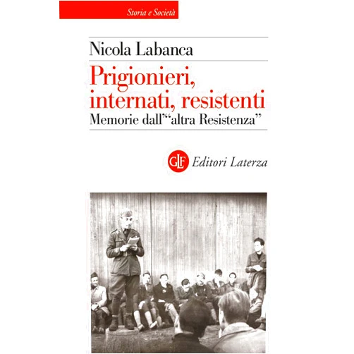 Italian Edition by Nicola LABANCA (Author) Prigionieri, internati, resistenti. Memorie dell'