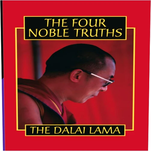 His Holiness the Dalai Lama The Four Noble Truths