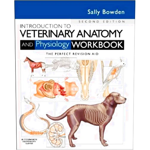 Sally J. Bowden VN Introduction to Veterinary Anatomy and Physiology Workbook