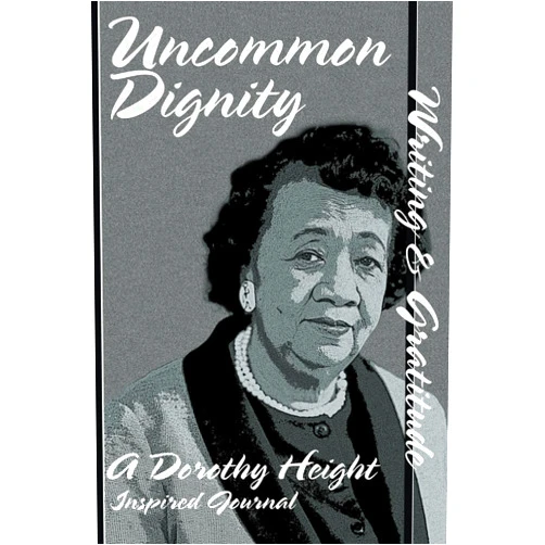 By In The World We Live (Author) Uncommon Dignity: A Dorothy Height Inspired Writing and Gratitude Journal