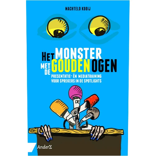 Dutch Edition by Machteld Kooij (Author) Het monster met de gouden ogen: presentatie- en mediatraining voor sprekers in de spotlights