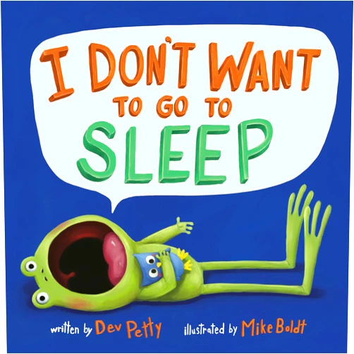 Dev Petty,Mike Boldt I Don't Want to Go to Sleep