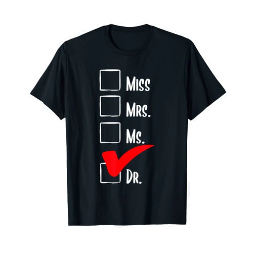PhD Graduation Shirts Miss Mrs Ms Dr - PhD Graduate Ph.D. Graduation Doctorate T-Shirt