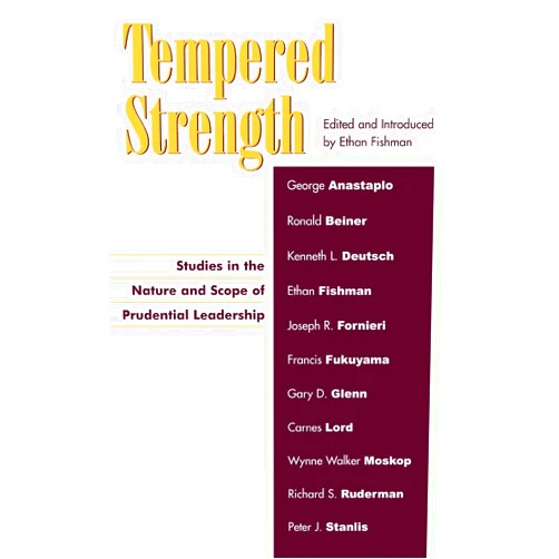 By Ethan Fishman (Editor, Introduction, Contributor), George Anastaplo (Contributor), Ronald Beiner (Contributor), Kenneth L. Deutsch (Contributor), Joseph R. Fornieri (Contributor), Francis Fukuyama (Contributor), Gary D. Glenn (Contributor), Carnes Lord (Contributor), Wynne Walker Moskop (Contributor), Richard S. Ruderman (Contributor), Peter J. Stanlis (Contributor) & 8 more Tempered Strength: Studies in the Nature and Scope of Prudential Leadership