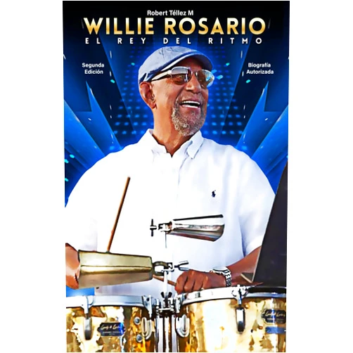 Robert Téllez M,Bella Martínez,Frank Rosado,Felix Disla,Conrado Pastrano,Julio Costoso,Bobby Valentín,José Arteaga,Tito Rodríguez Jr. Willie Rosario, El Rey del ritmo: Segunda Edición (Spanish Edition)