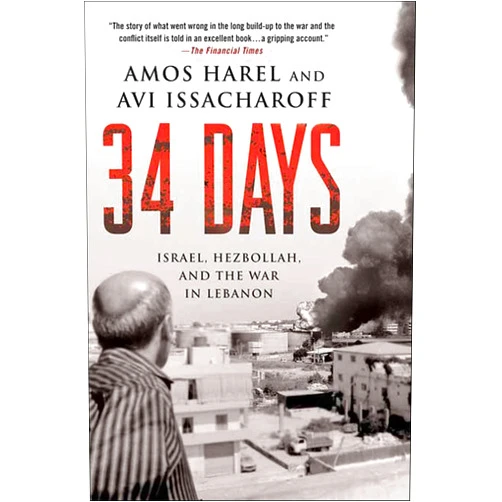 By Amos Harel (Author), Avi Issacharoff (Author), Ora Cummings (Translator), Moshe Tlamim (Translator) & 1 more Format: Kindle Edition 34 Days: Israel, Hezbollah, and the War in Lebanon