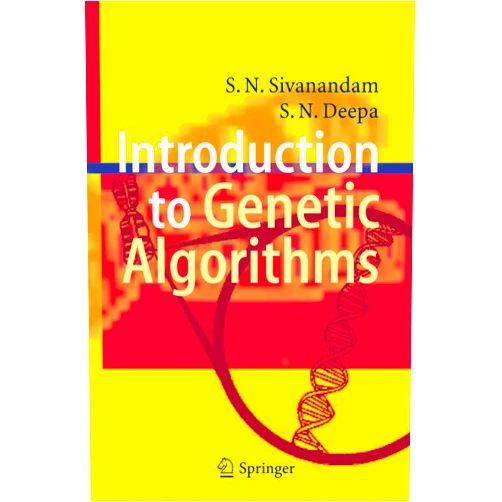 S.N. Sivanandam,S. N. Deepa Introduction to Genetic Algorithms