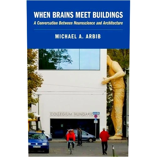By Michael A. Arbib (Author) When Brains Meet Buildings