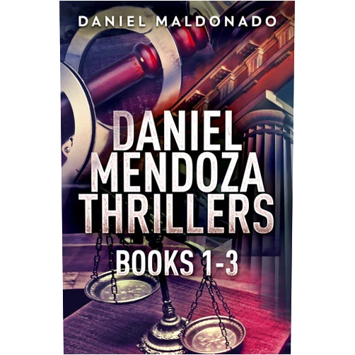 Daniel Maldonado Daniel Mendoza Thrillers - Books 1-3