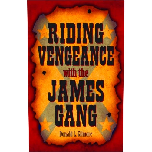 Donald L. Gilmore Riding Vengeance with the James Gang