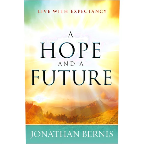 By Jonathan Bernis (Author) A Hope and a Future: Live With Expectancy