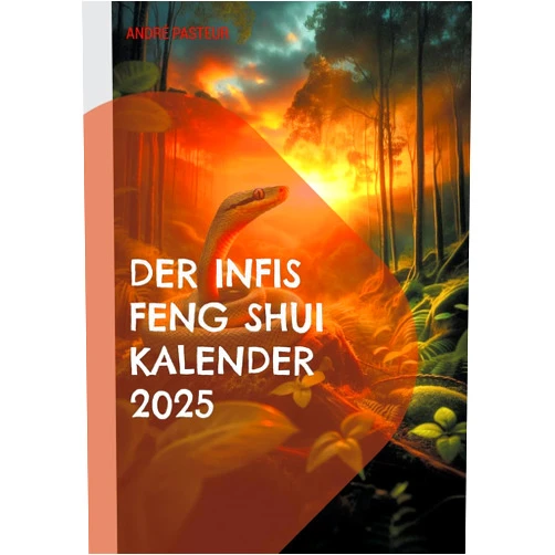 André Pasteur Der Infis Feng Shui Kalender 2025: Das Jahr der Schlange (German Edition)