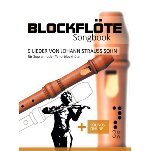 Reynhard Boegl,Bettina Schipp Blockflöte Songbook - 9 Lieder von Johann Strauss Sohn für Sopran- oder Tenorblockflöte: + Sounds online (German Edition)