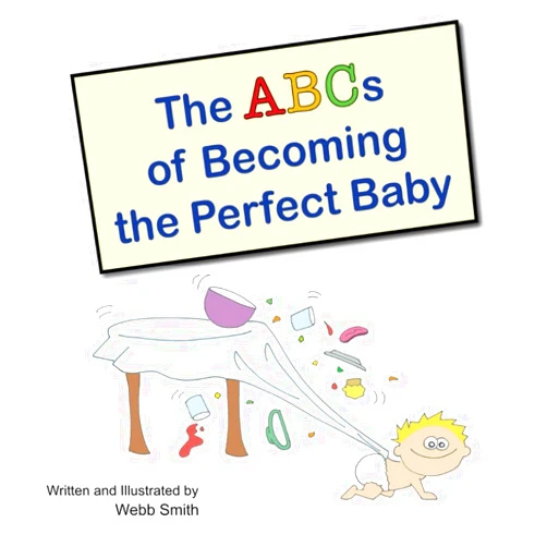 Webb Smith The ABCs of Becoming the Perfect Baby